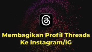 Cara Membagikan Profil Threads ke Instagram atau IG