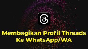 Cara Membagikan Profil Threads ke WhatsApp atau WA