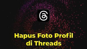 Cara Hapus Foto Profil Akun Threads