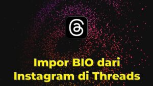 Cara Impor Bio dari Instagram di Threads