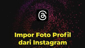 Cara Impor Foto Profil Instagram di Threads
